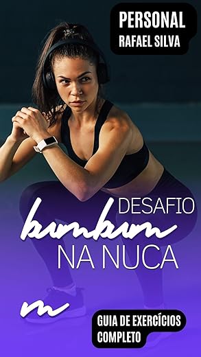 BUMBUM NA NUCA - DESAFIO 30 DIAS: Um programa com os exercícios mais poderosos, para aumentar e definir seus glúteos em 30 dias.