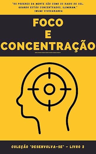Foco e Concentração: Coleção "Desenvolva-se" - Livro 2