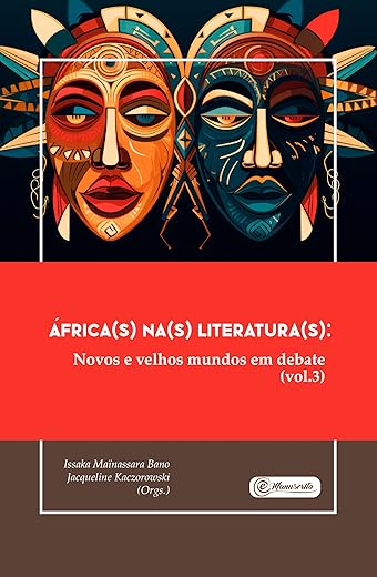 África(s) na(s) Literatura(s): Novos e velhos mundos em debate (vol.3)