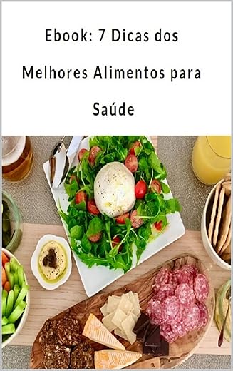 7 Dicas dos melhores Alimentos para Saúde
