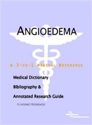 Angioedema - A Medical Dictionary, Bibliography, and Annotated Research Guide to Internet References