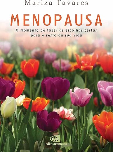 Menopausa: o momento de fazer as escolhas certas para o resto da sua vida