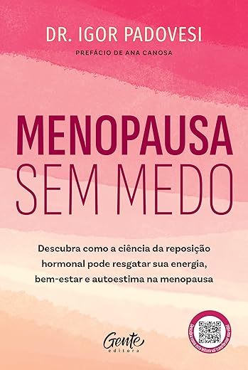 Menopausa sem medo: Descubra como a ciência da reposição hormonal pode resgatar sua energia, bem-estar e autoestima na menopausa