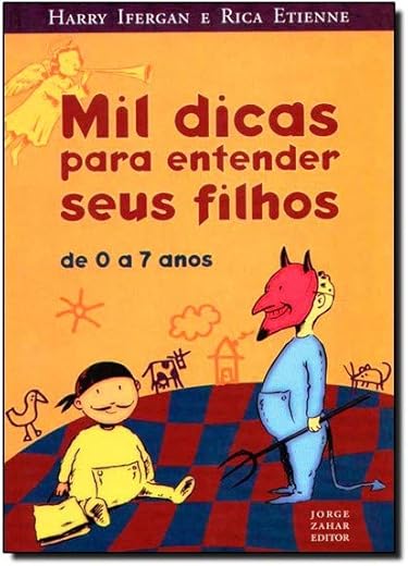 Mil Dicas Para Entender Seus Filhos. De 0 A 7 Anos - Volume 1