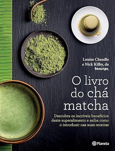 O Livro do Chá Matcha Descubra os incríveis benefícios deste superalimento e saiba como o introduzir nas suas receitas