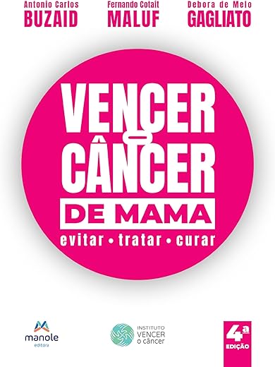 Vencer o Câncer de Mama: Evitar, Curar, Tratar (COLEÇÃO VENCER O CÂNCER Livro 3)