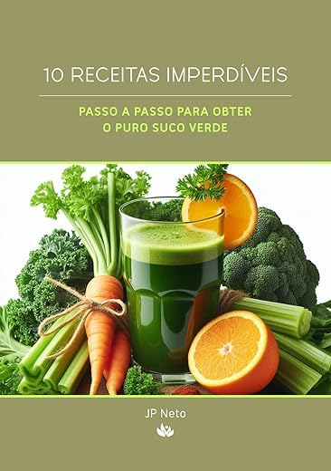 10 Receitas imperdíveis. Passo a passo para obter o puro suco verde.