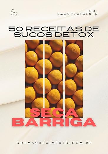 50 Receitas de Sucos Detox Seca a Barriga: Como Perder Mais de 10kg em 15 Dias