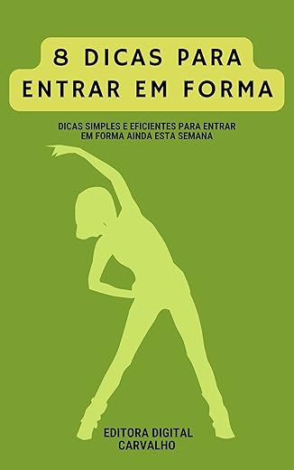 8 Dicas Para Entrar Em Forma: Dicas simples e eficientes para ENtrar Em Forma Ainda Esta Semana