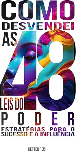 Como desvendei as 48 Leis do Poder – Estratégias para o sucesso e a influência