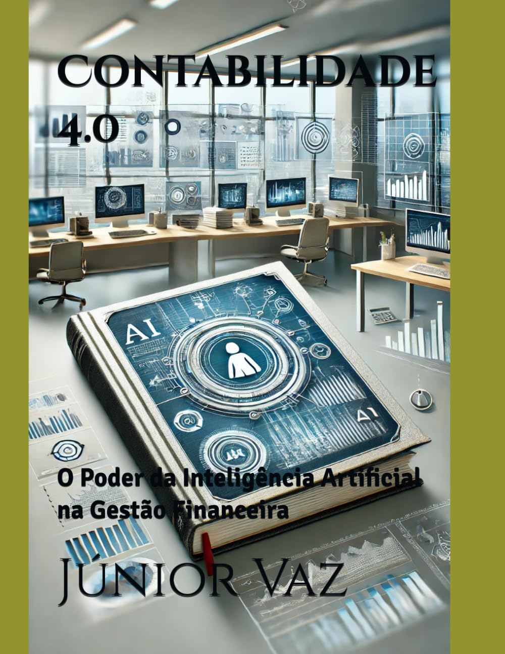 Contabilidade 4.0: O Poder da Inteligência Artificial na Gestão Financeira (Prompt Power: A Revolução da IA no Cotidiano)