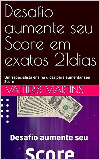 Desafio aumente seu Score em exatos 21dias: Um especialista ensina dicas para aumentar seu Score
