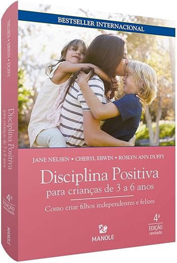 Disciplina positiva para crianças de 3 a 6 anos: Como criar filhos independentes e felizes