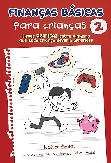 Finanças Básicas Para Crianças 2: Lições Práticas Sobre Dinheiro que Toda Criança Deveria Aprender