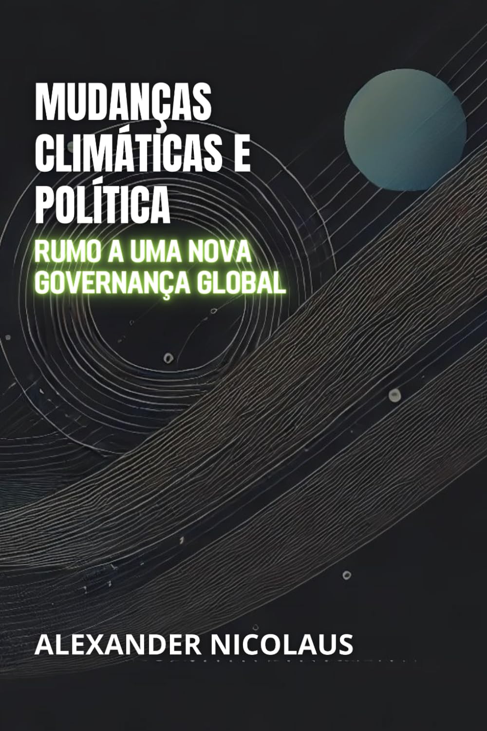 Mudanças Climáticas e Política: Rumo a uma Nova Governança Global (Desafios Globais Contemporâneos: Política, Sociedade e Poder no Século XXI)