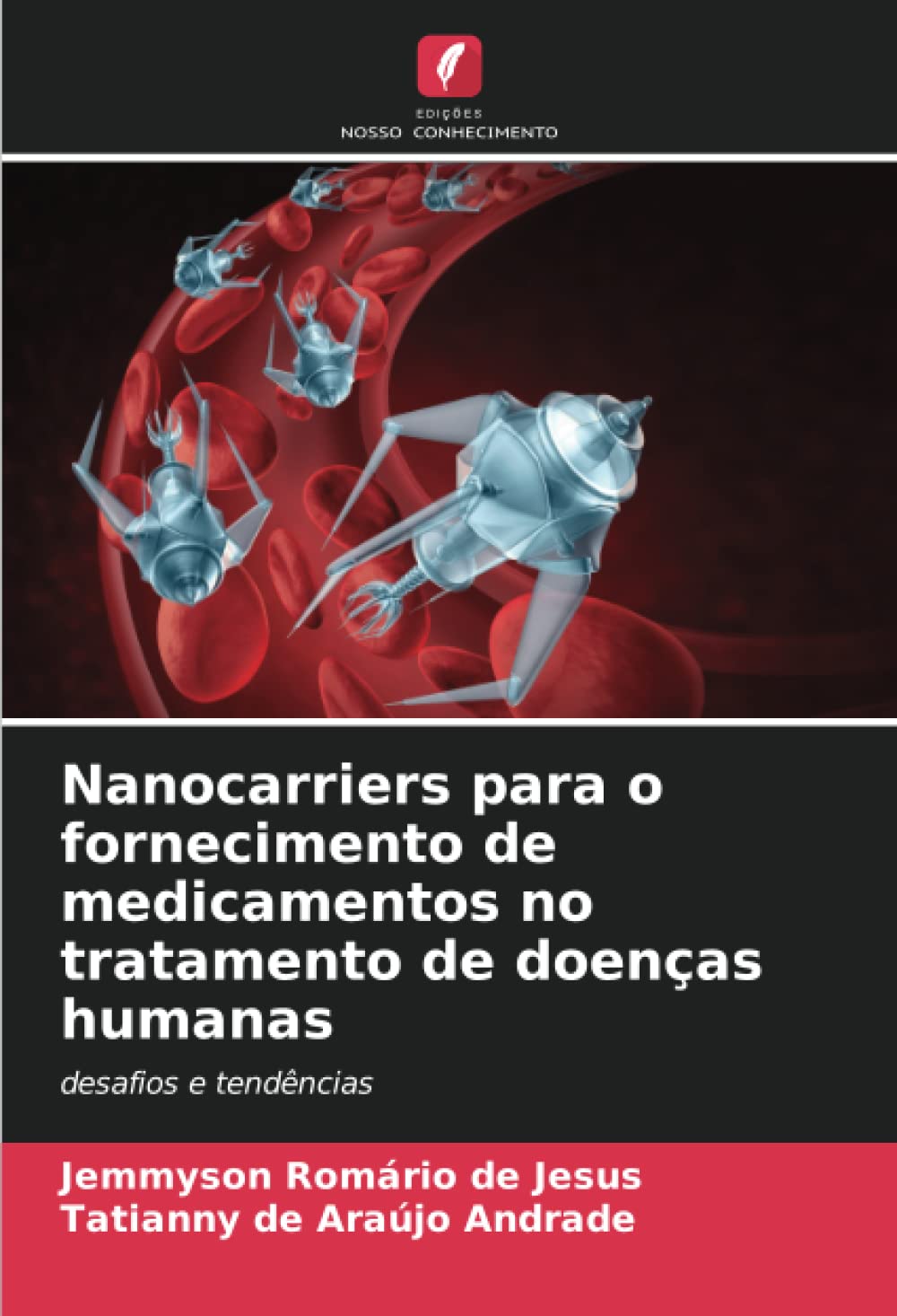 Nanocarriers para o fornecimento de medicamentos no tratamento de doenças humanas: desafios e tendências