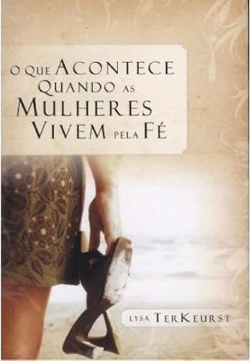 O Que Acontece Quando As Mulheres Vivem Pela Fe