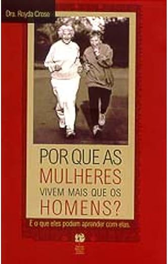 Por Que As Mulheres Vivem Mais Que Os Homens?
