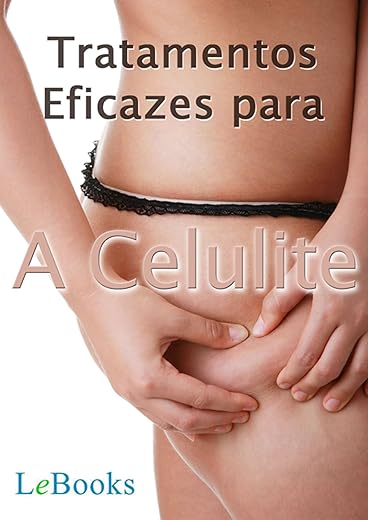 Tratamentos eficazes para a celulite (Coleção Beleza)