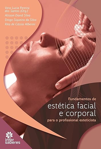 Fundamentos de estética facial e corporal para o profissional esteticista